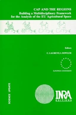 CAP and the Regions: Building a Multidisciplinary Framework for the Analysis of the E.U. Agricultural Space