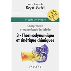COMPRENDRE ET APPROFONDIR LA CHIMIE - Tome 3, Thermodynamique et cin&eacute;tique chimiques