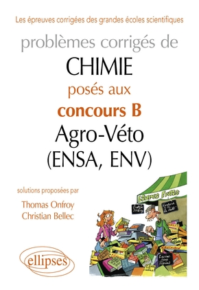 Problèmes corrigés de chimie posés au concours B agro-véto (ENSA, ENV)