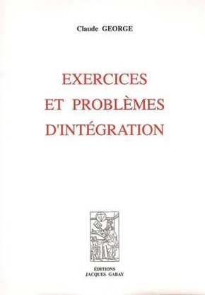 Exercices et problèmes d'intégration