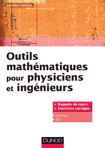 Outils math&eacute;matiques Pour Physiciens et ing&eacute;nieurs rappels de cours exercices corrig&eacute;s licence IUT