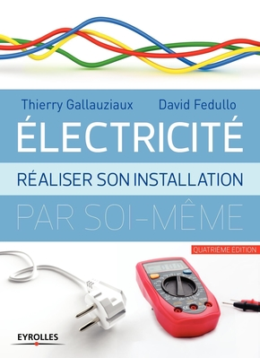Electricit&eacute; R&eacute;aliser son installation