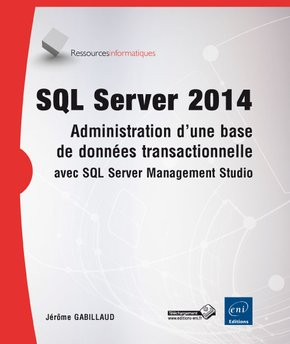 SQL Server 2014 - Administration d'une base de données transactionnelle avec SQL Server Management Studio