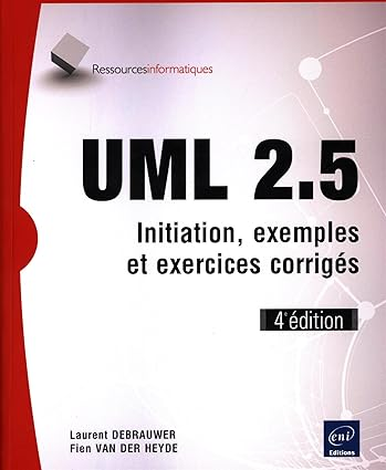UML 2.5 - Initiation, exemples et exercices corrigés (4e édition