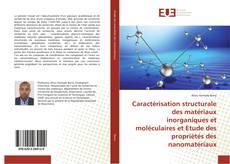 Caract&eacute;risation structurale des mat&eacute;riaux inorganiques et mol&eacute;culaires et Etude des propri&eacute;t&eacute;s des nanomat&eacute;riaux