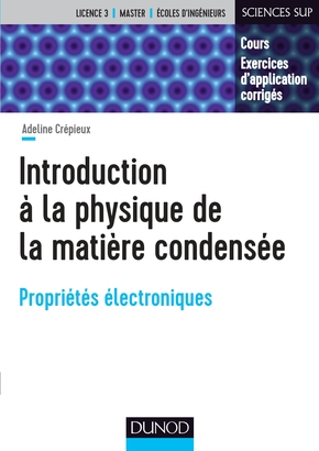Introduction &agrave; la physique de la mati&egrave;re condens&eacute;e
