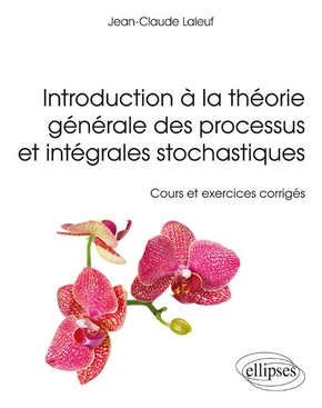 Introduction à la théorie générale des processus et intégrales stochastiques