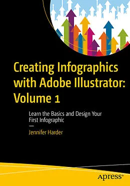 CREATING INFOGRAPHICS WITH ADOBE ILLUSTRATOR: VOLUME 1