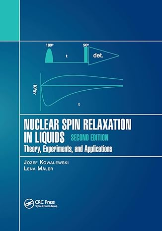 Nuclear Spin Relaxation in Liquids Theory, Experiments, and Applications, Second Edition