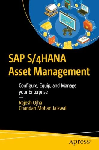 SAP S/4HANA Asset Management: Configure, Equip, and Manage your Enterprise
