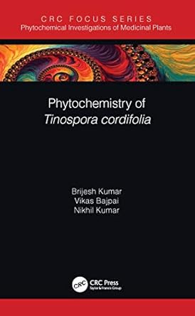 Phytochemistry of Tinospora cordifolia (Phytochemical Investigations of Medicinal Plants)
