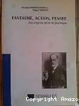 Fantasme, action, pensée