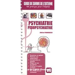 Guide de survie de l'esterne Psychiatrie, p&eacute;dopsychiatrie