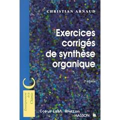 Exercices corrig&eacute;s de synth&egrave;se organique