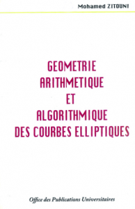 G&eacute;om&eacute;trie arithm&eacute;tique et algorithmique des courbes elliptiques