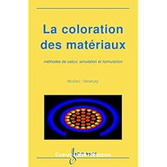 La coloration des mat&eacute;riaux: m&eacute;thodes calcul, simulation et formulation
