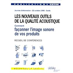 Les nouveaux outils de la qualite acoustique : comment faconner l'image sonore de vos produits