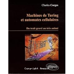 Machine des turing et automates cellulaires:du trait grave au tres anime