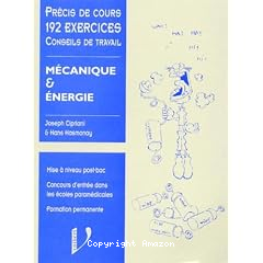 M&eacute;canique & &eacute;nergie : Pr&eacute;cis de cours,192 exercices, conseils de travail