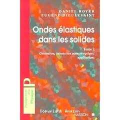Ondes elastiques dans les solides : generation,interraction acousto-optique,application