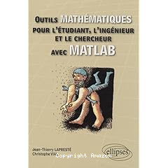 Outils mathematiques pour l'etudiant,l'ingenieur et le chercheur avec MATLAB