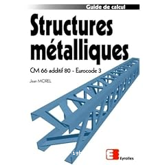 Structures m&eacute;talliques : : guide de calcul CM 66 Additif80- Eurocode 3