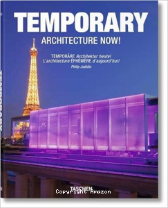 Temporary architecture now! = temporere architekture heute! = L'architecture Ephémère d'aujourd'hui !