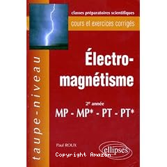 Electromagnetisme:deuxiemme annee mp-pt