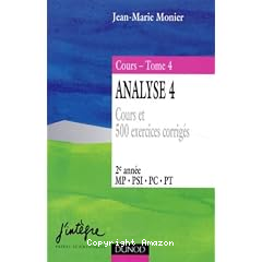 Analyse 4: cours et 500 exercices corrig&eacute;s
