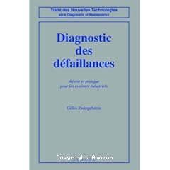 Diagnostic des d&eacute;faillances: th&eacute;orie et pratique pour les syst&egrave;mes industeriels