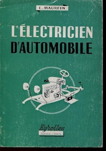 L'électricien d automobile, à l usage des apprentis, des élèves des ecoles techniques et des cours professionnels, des candidats au CAP, des garagistes et des automobilistes