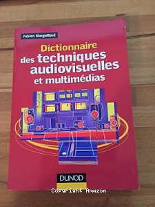 Dictionnaire des techniques audiovisuelles et multimedias