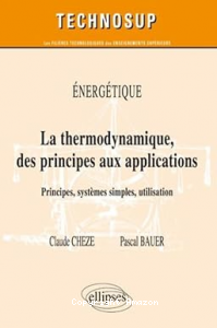 La thermodynamique des principes aux applications