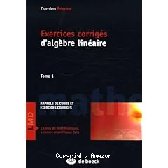 Exercice corriges d'algebre lineaire tome1:reppels de cours et exercices corriges