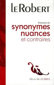 Le robert- dictionnaire des synonymes nuances et contraires